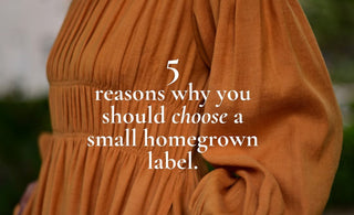 5 reasons why you should choose a small homegrown label